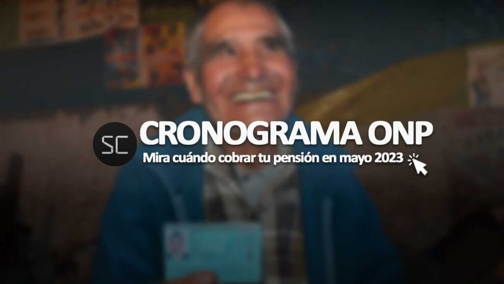 ¿Cuál es el cronograma de pagos ONP en mayo 2023? Mira aquí las fechas de pago oficiales