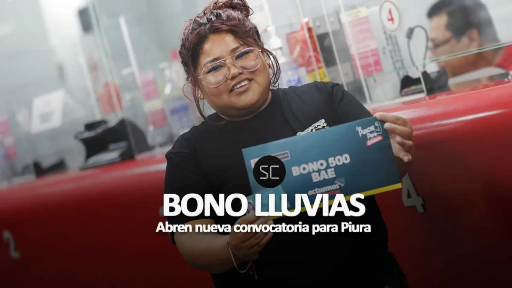 Bono lluvias 2023: ¿Cómo sé si accedo a los S/ 500 en Piura? bono bae