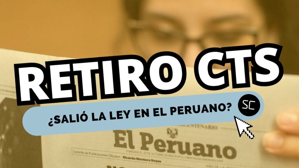 Ley de retiro CTS 2024 en Perú LO ÚLTIMO sobre cuándo retirar el