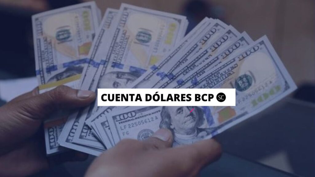 ¿Cómo crear una cuenta en dólares BCP? Estos son los beneficios y requisitos