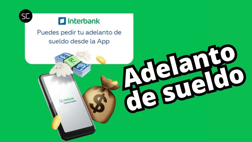 Adelanto de sueldo Interbank 2024: ¿Cuáles son los requisitos y cuándo se activa esta funcionalidad?